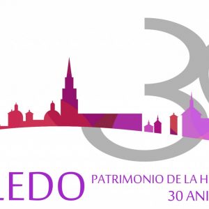 oledo 2017, 30 aniversario Ciudad Patrimonio de la Humanidad