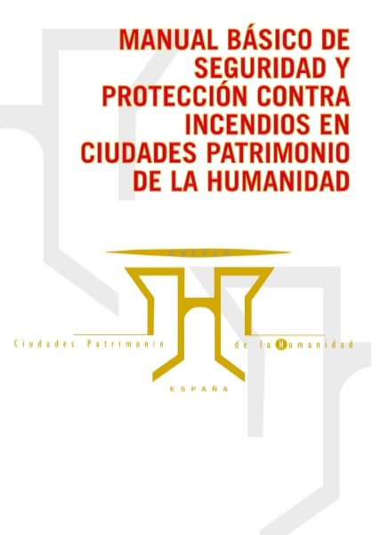 Manual básico de seguridad y protección contra incendios en Ciudades Patrimonio de la Humanidd