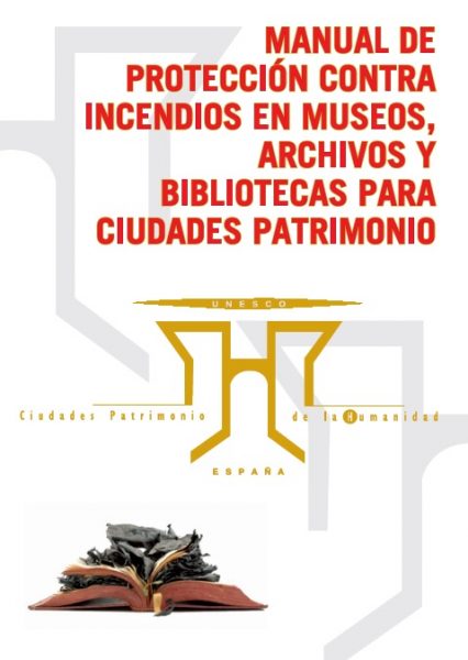 Manual de Protección Contra Incendios en Museos, Archivos y Bibliotecas para Ciudades Patrimonio de la Humanidad