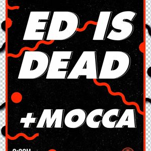 JAGERMUSIC PRESENTA:  Ed Is Dead DJ + MOCCA (SMOOTH)