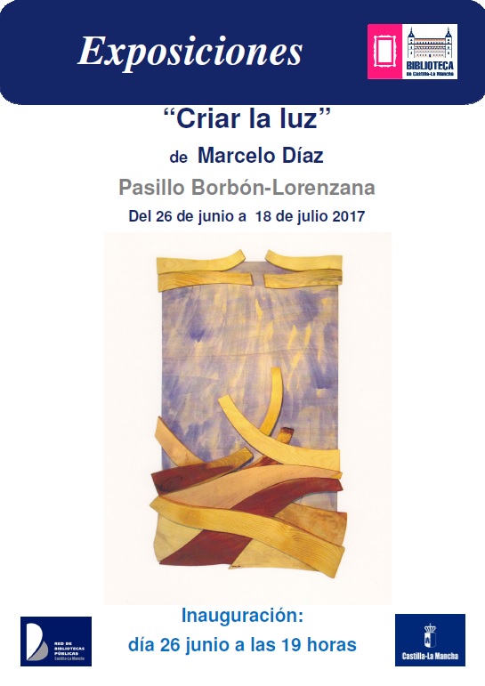 https://www.toledo.es/wp-content/uploads/2017/06/cartel-exposicion-criar-la-luz.jpg. Exposición “CRIAR LA LUZ” de MARCELO DÍAZ
