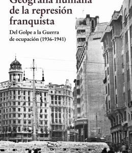 Presentación de libro Geografía humana de la represión franquista. Del Golpe a la guerra de ocupación. 1936 – 1941