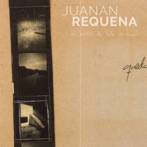 EXPOSICIÓN: JUANAN REQUENA. AL BORDE DE TODA EMOCIÓN