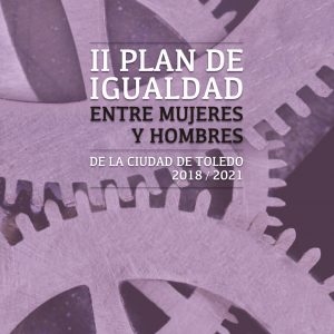 I PLAN DE IGUALDAD ENTRE MUJERES Y HOMBRES EN LA CIUDAD DE TOLEDO 2018-2021