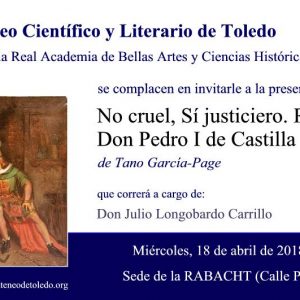 Presentación del Libro “No cruel, sí justiciero. Romance a Pedro I de Castilla”, de Tano García – Page