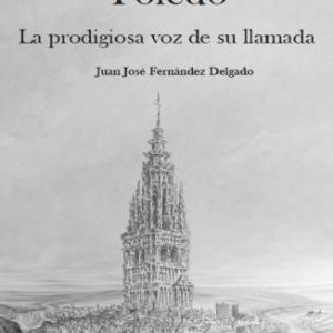 PRESENTACIÓN DE LIBRO: Toledo, la prodigiosa voz de su llamada