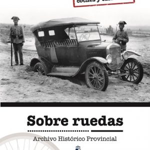 Exposición: Sobre ruedas. Documentos sobre coches y carreteras en el Archivo Histórico Provincial