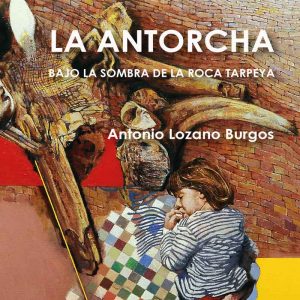 Presentación del libro “La antorcha: bajo la sombra de la roca Tarpeya”