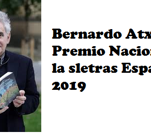 ERNARDO ATXAGA. Premio Nacional de las Letras Españolas 2019