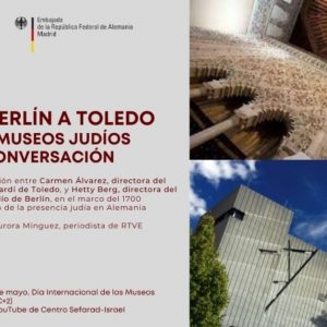 Día Internacional de los Museos – De Berlín a Toledo, dos museos judíos en conversación
