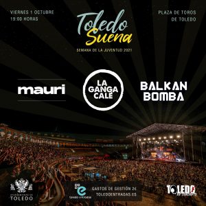 FESTIVAL TOLEDO SUENA: MAURI, BALKAN BOMBA Y LA GANGA CALÉ
