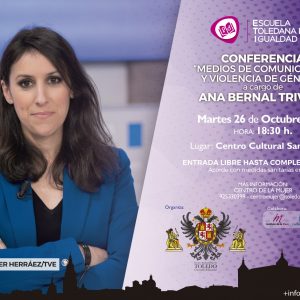 Escuela Toledana de Igualdad: “Medios de Comunicación y violencia de género” Ana Bernal-Triviño