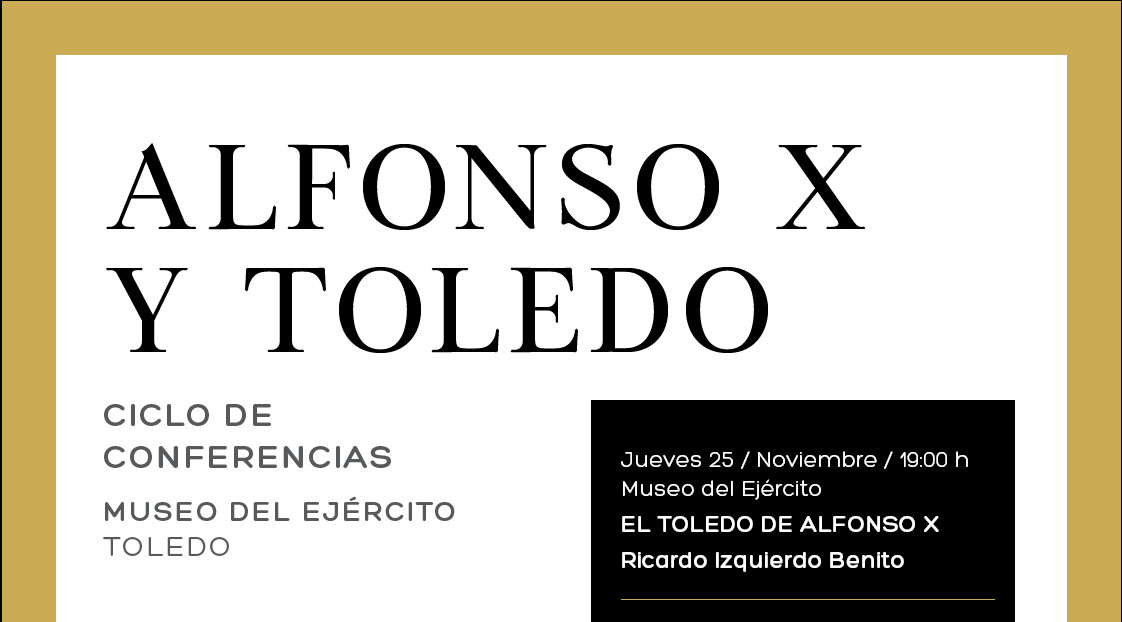 https://www.toledo.es/wp-content/uploads/2021/11/conferencias.jpg. El profesor Ricardo Izquierdo abre mañana en el Museo del Ejército el ciclo de conferencias “Alfonso X y Toledo”