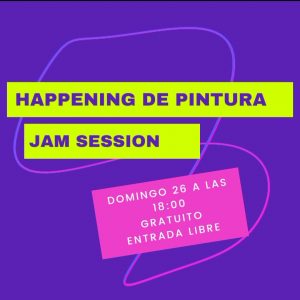 HAPPENING DE PINTURA Y JAM SESSION