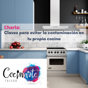 Cocinarte Toledo. Claves para evitar la contaminación en tu propia cocina