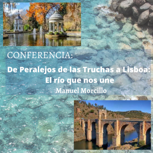 Conferencia De Peralejos de las Truchas a Lisboa: el río que nos une, por Manuel Morcillo