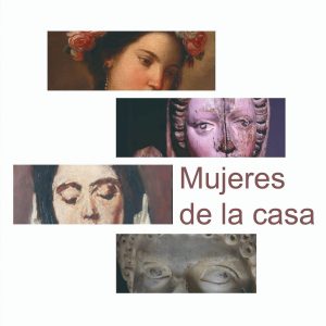 Exposición temporal. Mujeres de la Casa