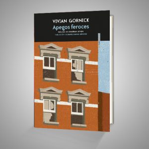 TEATRO DE ROJAS. Libro del mes: Apegos feroces de Vivian Gornick