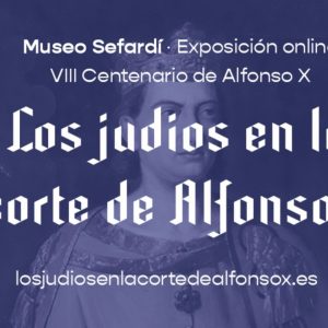 EXPOSICIÓN VIRTUAL. “Los judíos en la Corte de Alfonso X”