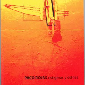 ESTIGMAS Y ESTRÍAS. PACO ROJAS