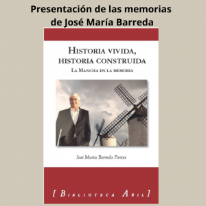 Presentación de las memorias de José María Barreda:  Historia vivida, historia construida