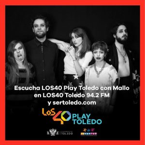 os 40 Play Toledo con MALLO