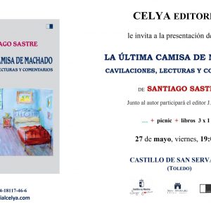 Presentación del libro de  Santiago Sastre Ariza “La última camisa de Machado. Cavilaciones, lecturas y comentarios”