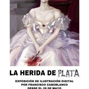 VAMOS A MONTAR UN CIRCO. Inauguración de la exposición “LA HERIDA DE PLATA” de Francisco Caboblanco