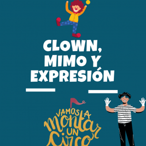 VAMOS A MONTAR UN CIRCO. Clases de Clown, Mimo y Expresión