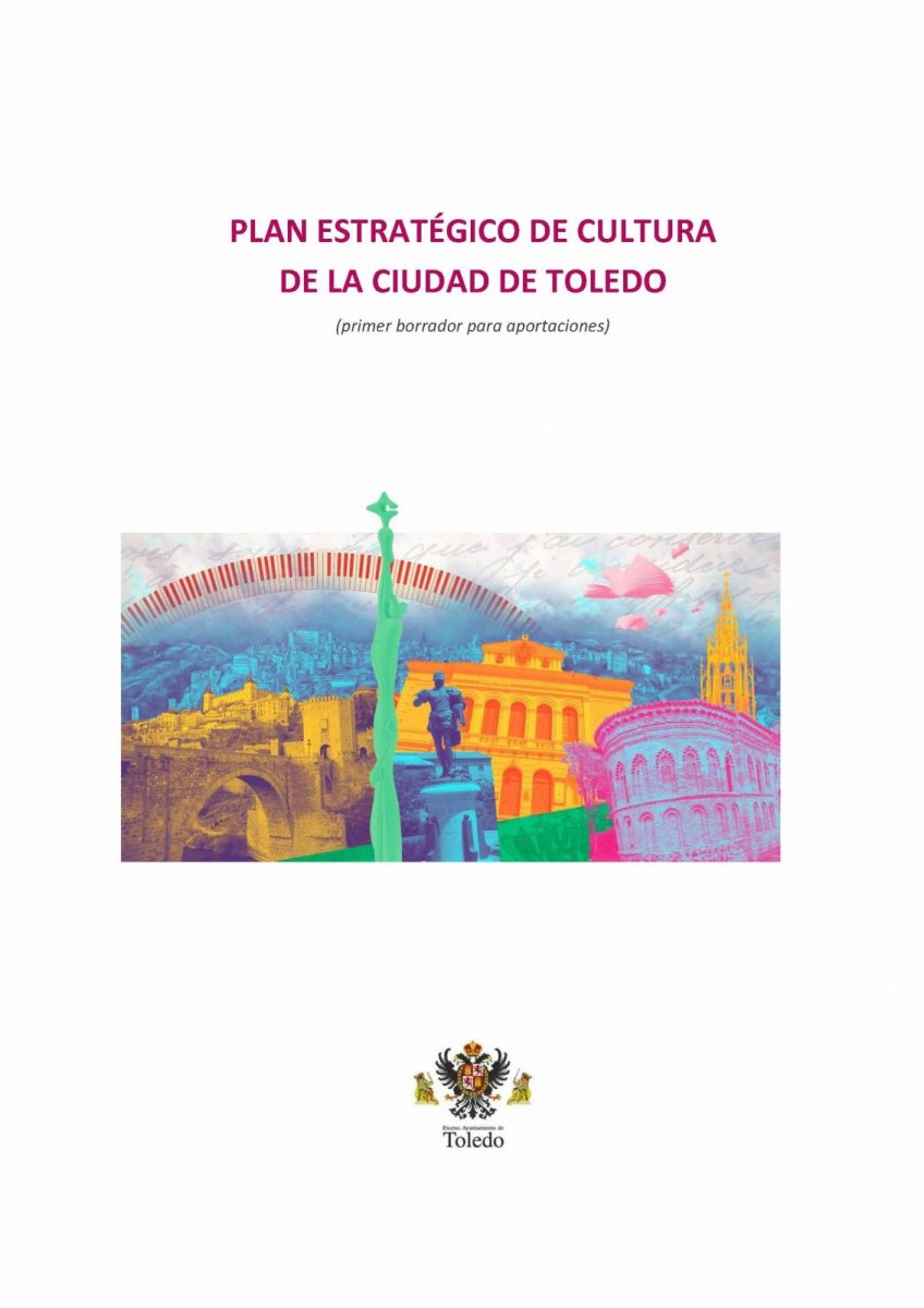 https://www.toledo.es/wp-content/uploads/2022/07/i-plan-estratégico-de-cultura-borrador-estructura-para-aportaciones_pagina_01-848x1200.jpg. Plan Estratégico de Cultura de la Ciudad de Toledo. Horizonte 2030.