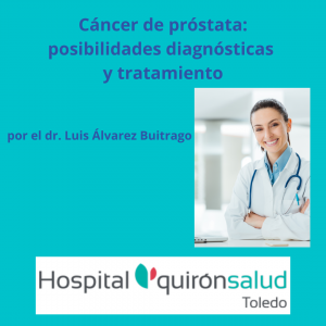 Aulas de Salud QuirónSalud Toledo. Cáncer de próstata: posibilidades diagnósticas y tratamiento