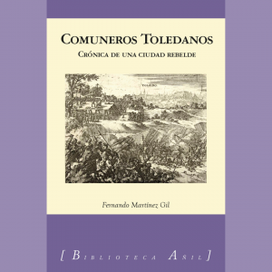 Presentación de Comuneros toledanos. Crónica de una ciudad rebelde de Fernando Martínez Gil