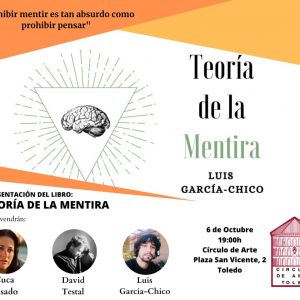 Círculo de Arte de Toledo. Presentación del libro “Teoría de  la Mentira”, de Luis García-Chico