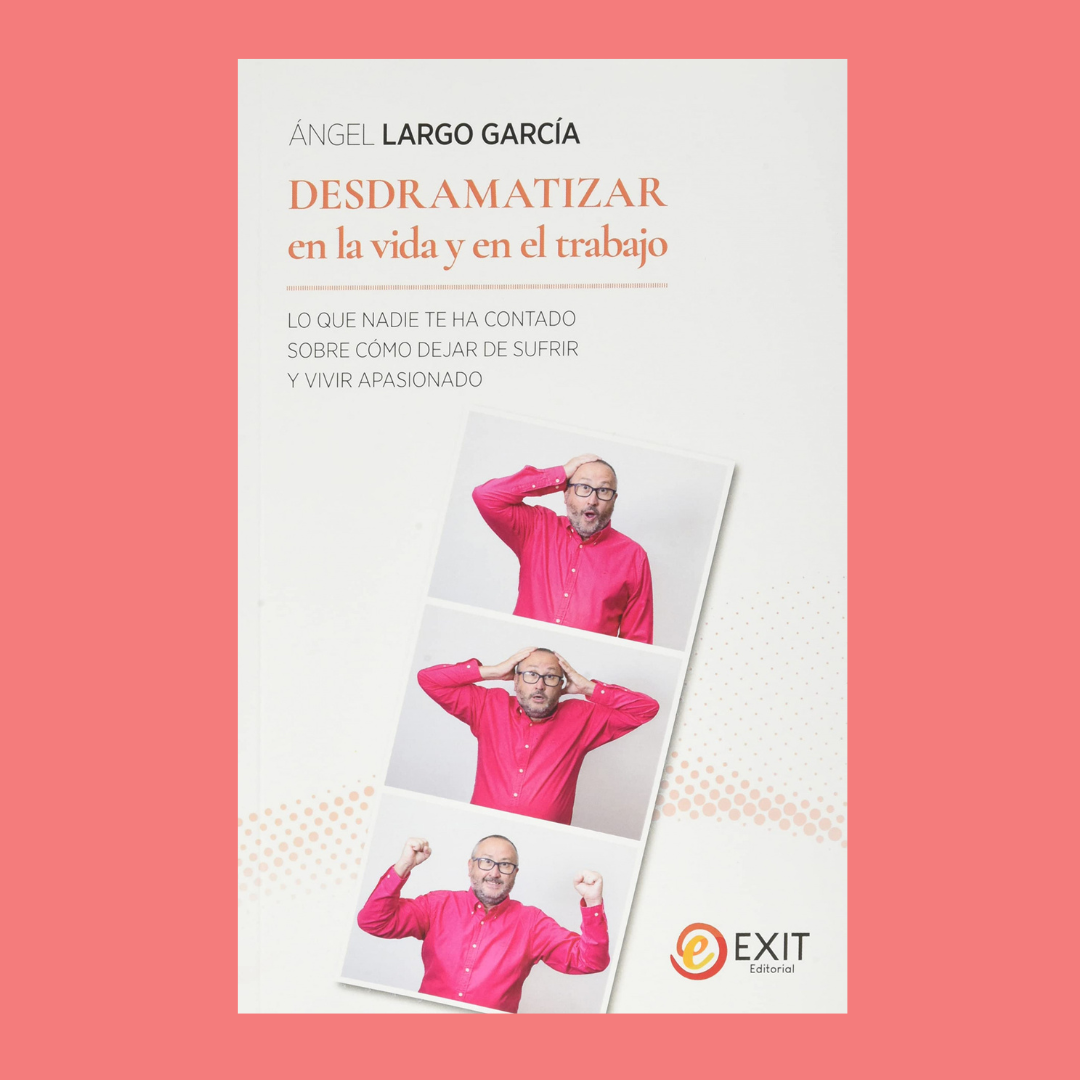 https://www.toledo.es/wp-content/uploads/2022/10/5-nov.desdramatizar.png. Presentación del libro Desdramatizar en la vida y en el trabajo de Ángel Largo García