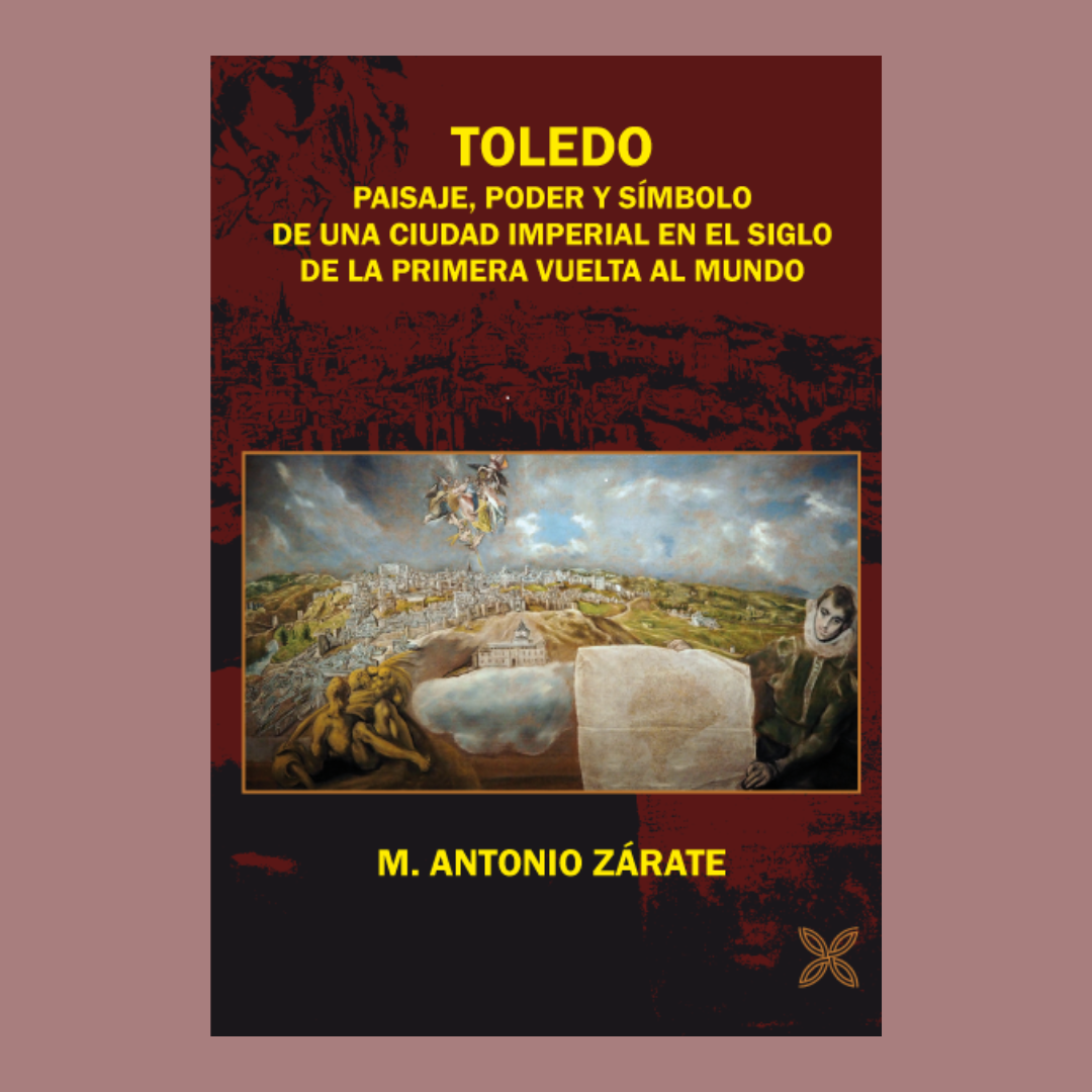 https://www.toledo.es/wp-content/uploads/2022/10/8-nov.-zarate.png. Presentación del libro Toledo: paisaje, poder y símbolo de una ciudad imperial en el siglo de la primera vuelta al mundo de Antonio Zárate