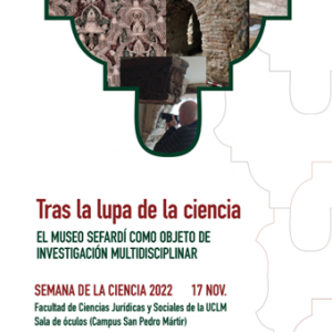 SEMANA DE LA CIENCIA 2022. Jornadas “Tras la lupa de la ciencia. El Museo Sefardí como objeto de investigación multidisciplinar”