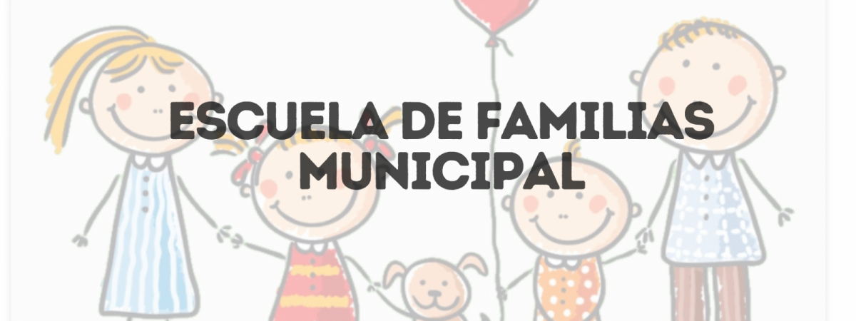 ESCUELA DE FAMILIAS MUNICIPALES.