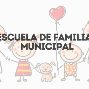 SCUELA DE FAMILIAS MUNICIPALES.