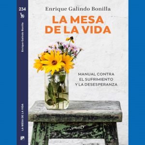 Presentación del libro “La mesa de la vida. Manual contra el Sufrimiento y la Desesperanza” de Enrique Galindo