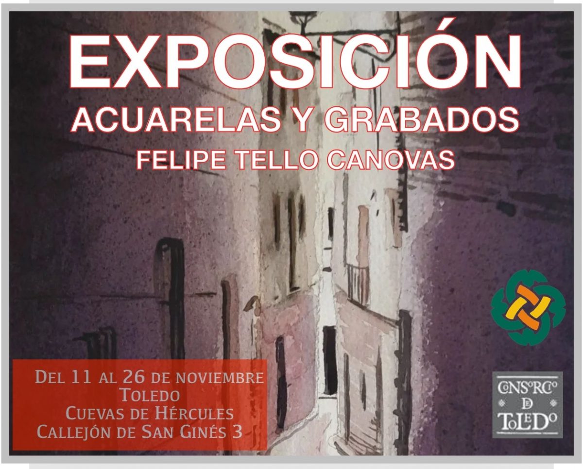 https://www.toledo.es/wp-content/uploads/2022/11/cartel-expo-felipe-tello-1200x966.jpg. Exposición de acuarelas y grabados. Felipe Tello Cánovas
