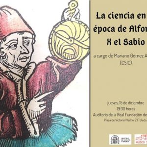 VIII Centenario de Alfonso X. Conferencia “La ciencia en la época de Alfonso X el Sabio” a cargo de Mariano Gómez Aranda