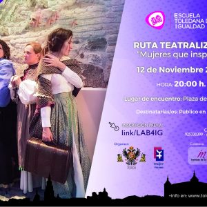 SCUELA TOLEDANA DE IGUALDAD. RUTA TEATRALIZADA MUJERES QUE INSPIRAN.