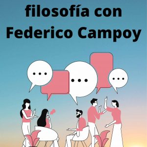 Tertulias de filosofía con Federico Campoy