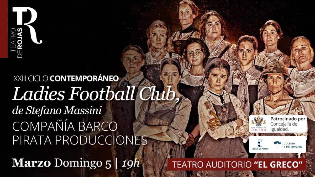 https://www.toledo.es/wp-content/uploads/2023/02/10-pantallas-contemporaneo_23_laidies-1200x675.jpg. Teatro Rojas. “Ladies Football Club”. Compañía Barco Pirata Producciones