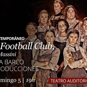 Teatro Rojas. “Ladies Football Club”. Compañía Barco Pirata Producciones