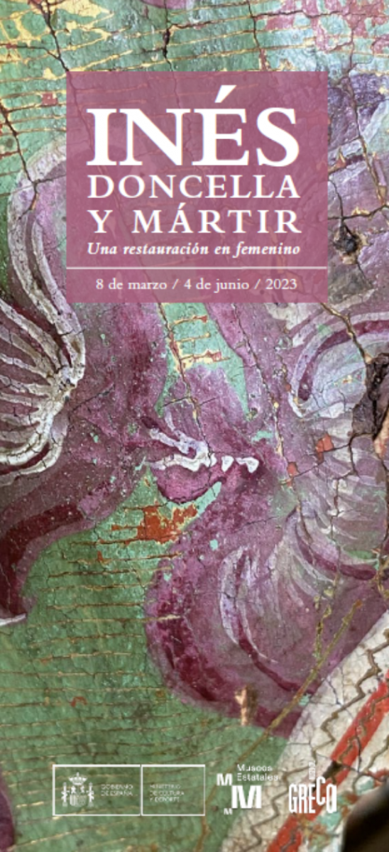 https://www.toledo.es/wp-content/uploads/2023/02/cartel-st-in-s.png-548x1200.png. Museo del Greco. Exposición temporal, “Inés, doncella y mártir. Una restauración en femenino.”