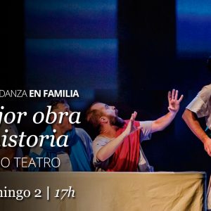 Teatro Rojas. Teatro Infantil y familiar. “La mejor obra de la historia” Compañía Spasmo Teatro