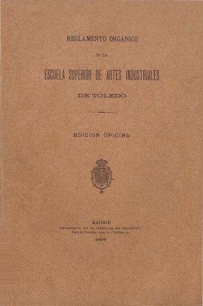 1905_Reglamento orgánico de la Escuela Superior de Artes Industriales de Toledo