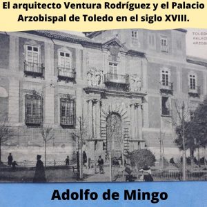 Biblioteca de Castilla La Mancha. Conferencia El arquitecto Ventura Rodríguez y el Palacio Arzobispal de Toledo en el siglo XVIII por Adolfo de Mingo.