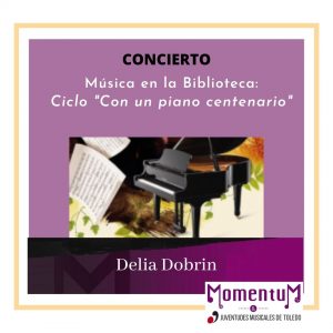 Biblioteca de Castilla La Mancha. Ciclo con un piano centenario. Concierto de Delia Dobrin.